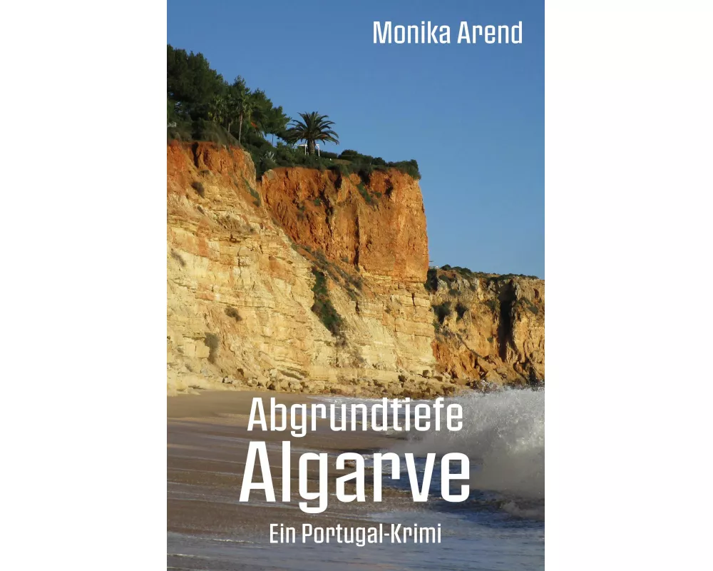Abgrundtiefe Algarve - Ein Portugal-Krimi