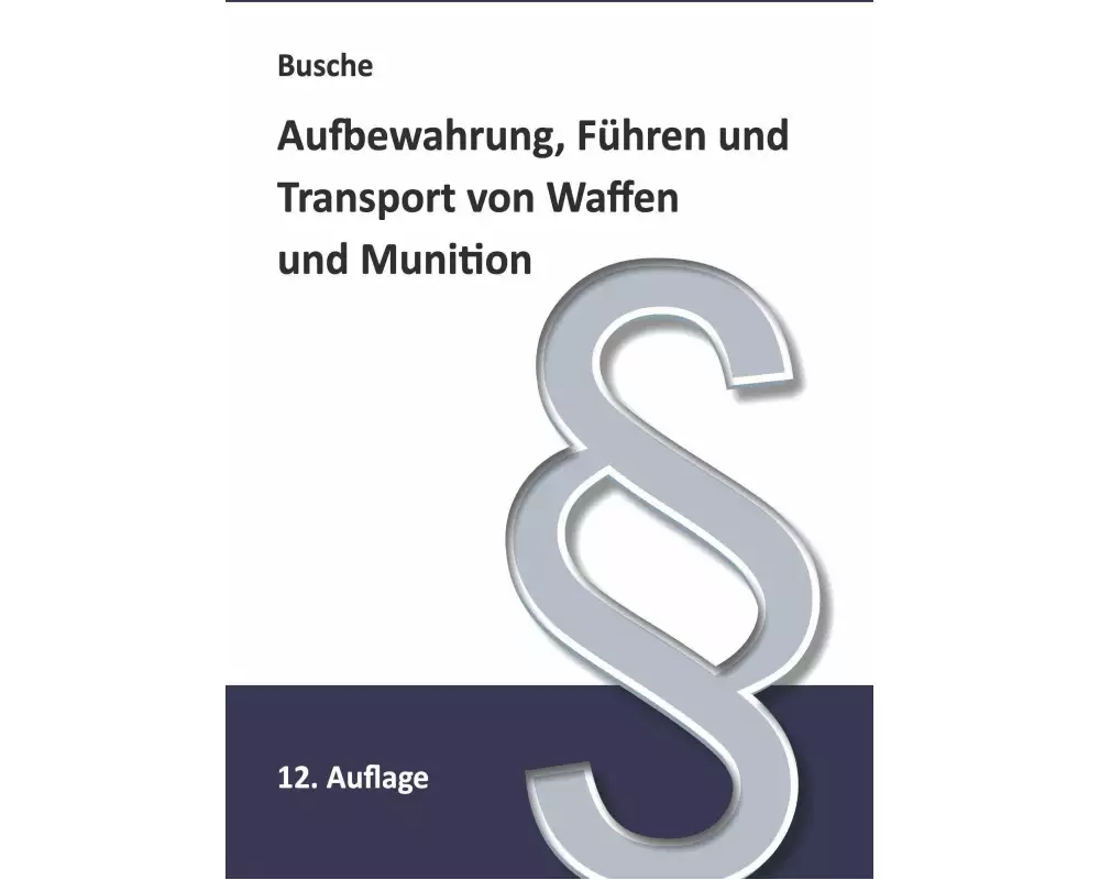 Aufbewahrung, Führen und Transport von Waffen und Munition