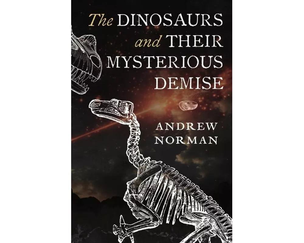 The Dinosaurs and their Mysterious Demise