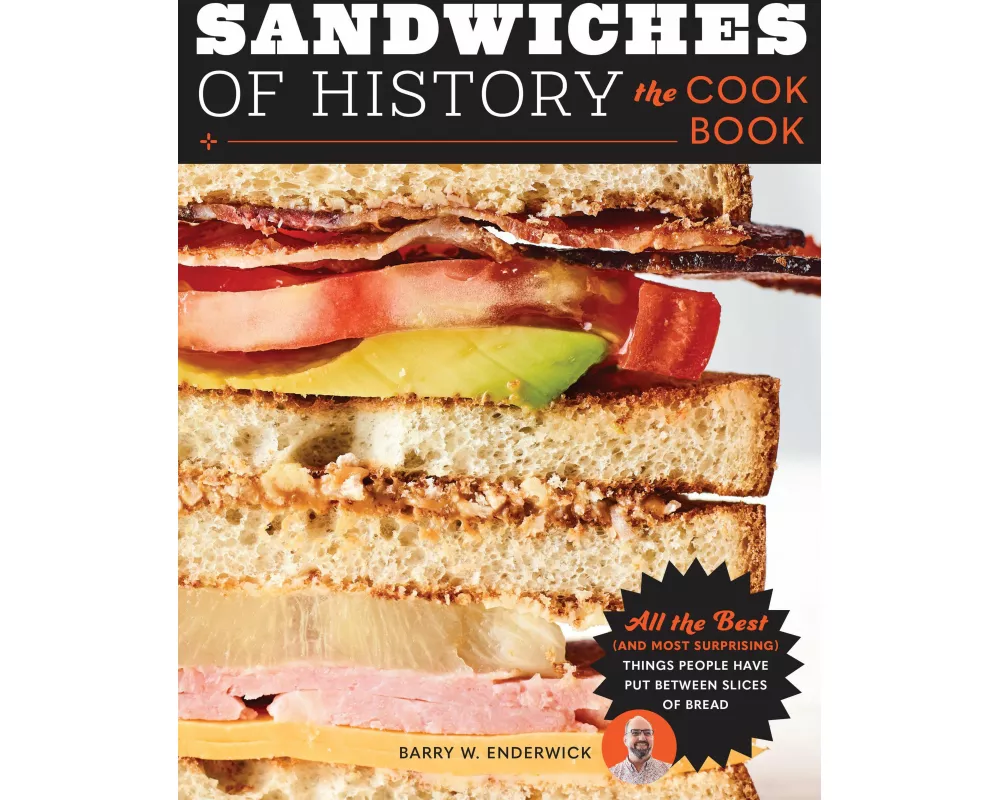 Sandwiches of History: The Cookbook