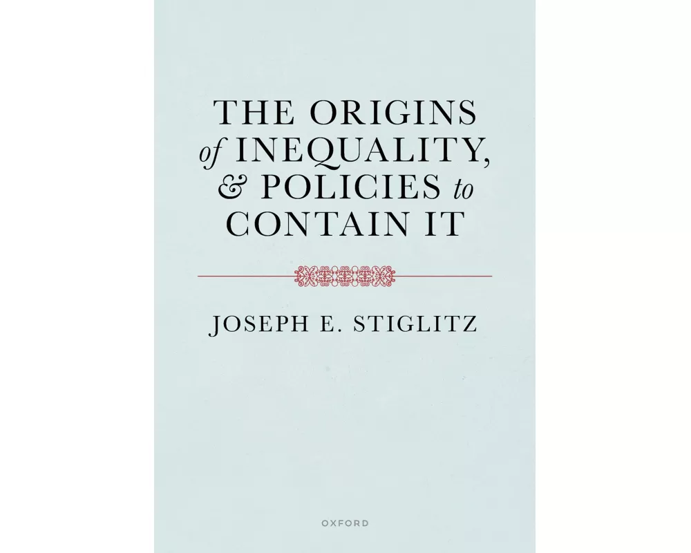 The Origins of Inequality and Policies to Contain It