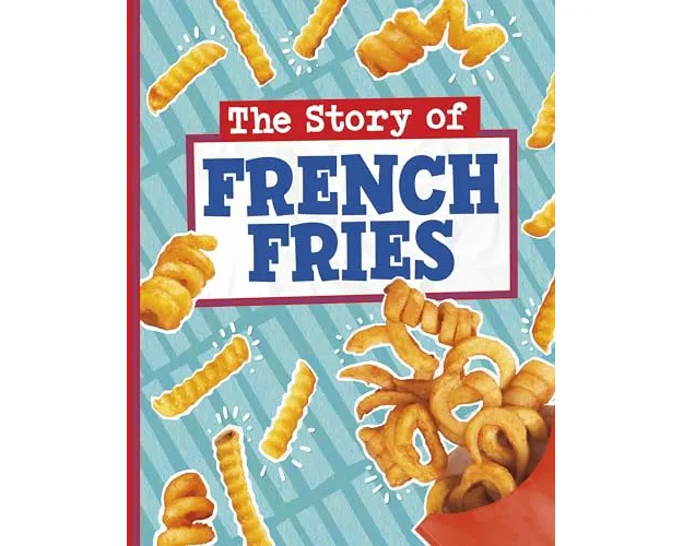 The Story of French Fries