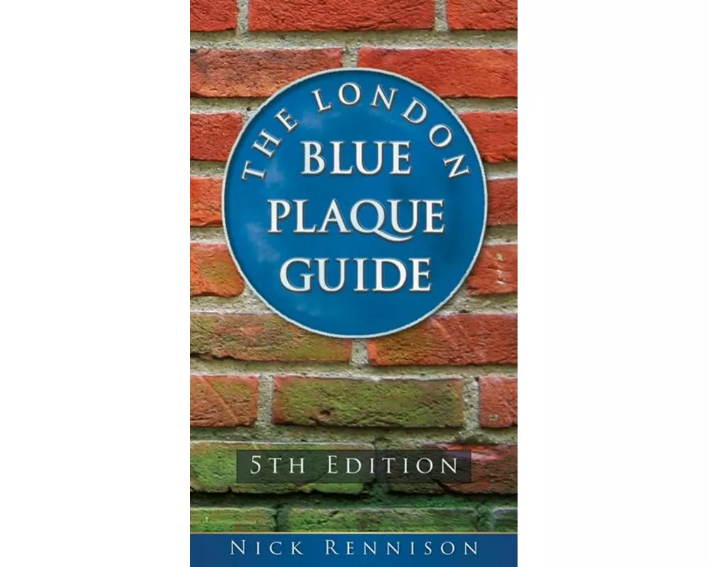 The London Blue Plaque Guide