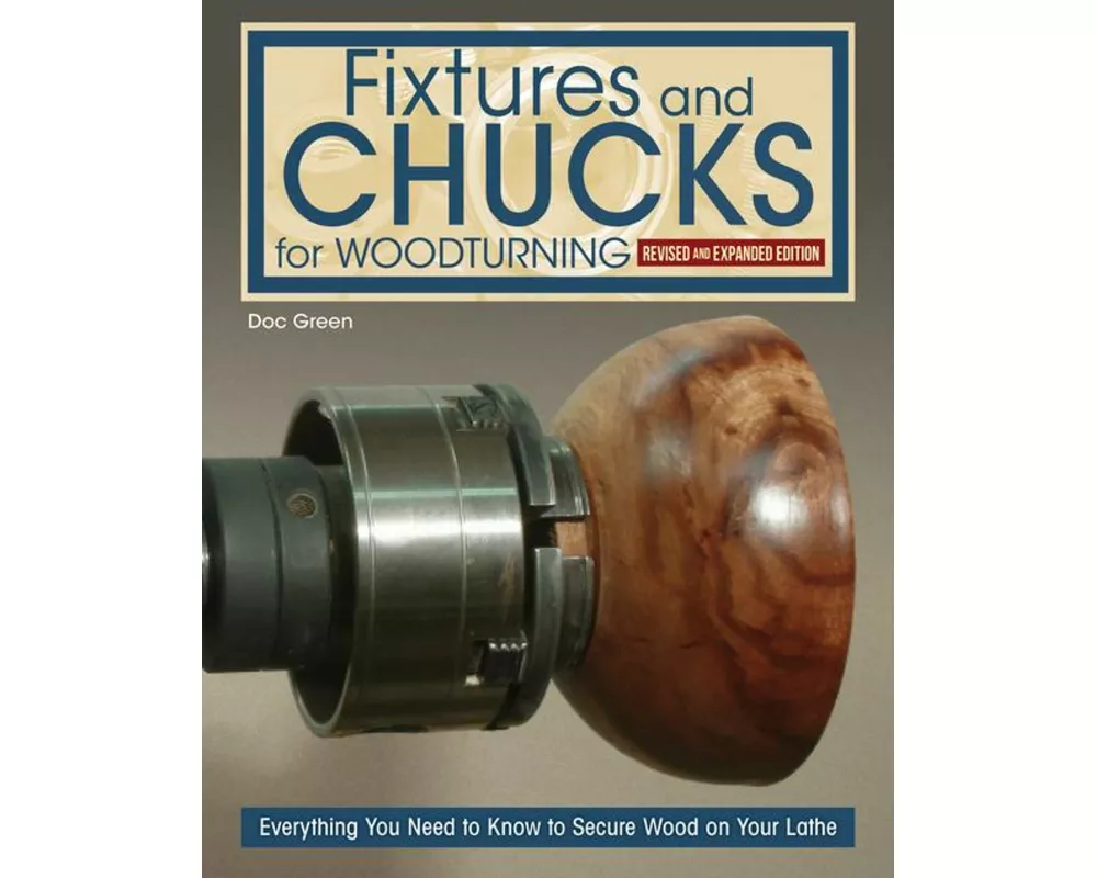 Fixtures and Chucks for Woodturning, Revised and Expanded Edition
