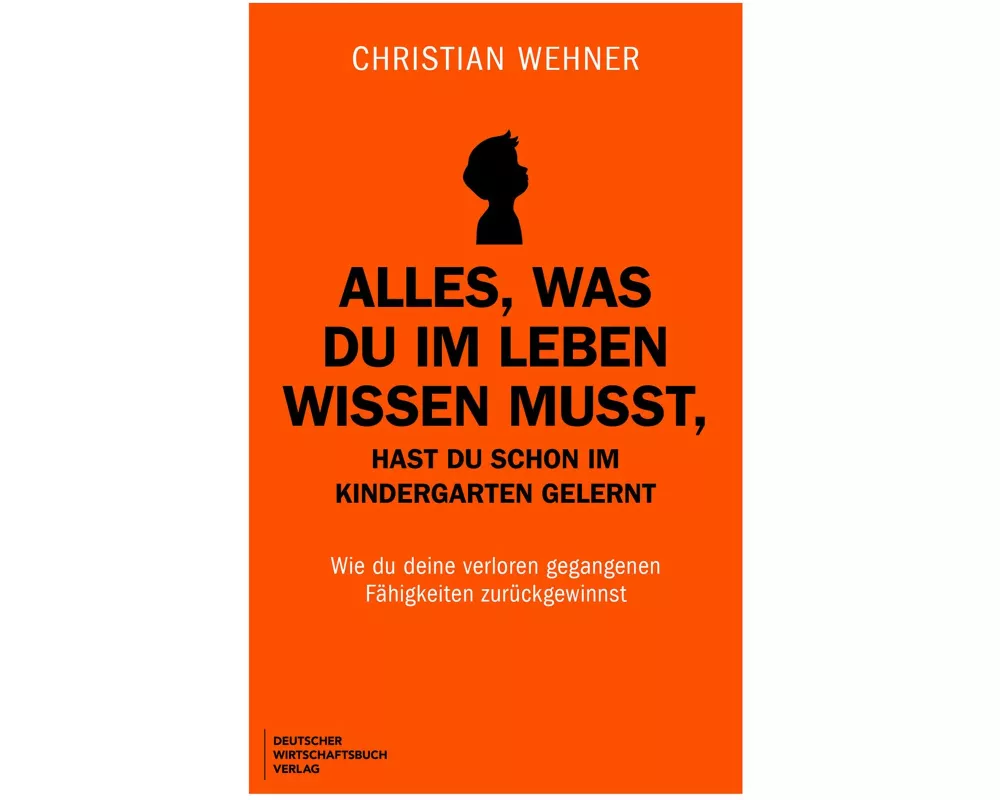 Alles, was du im Leben wissen musst, hast du schon im Kindergarten gelernt