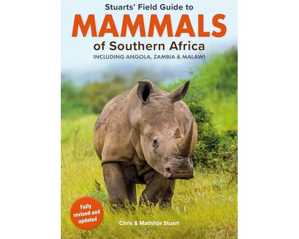 Stuarts’ Field Guide Mammals of Southern Africa (including Angola, Zambia and Malawi)