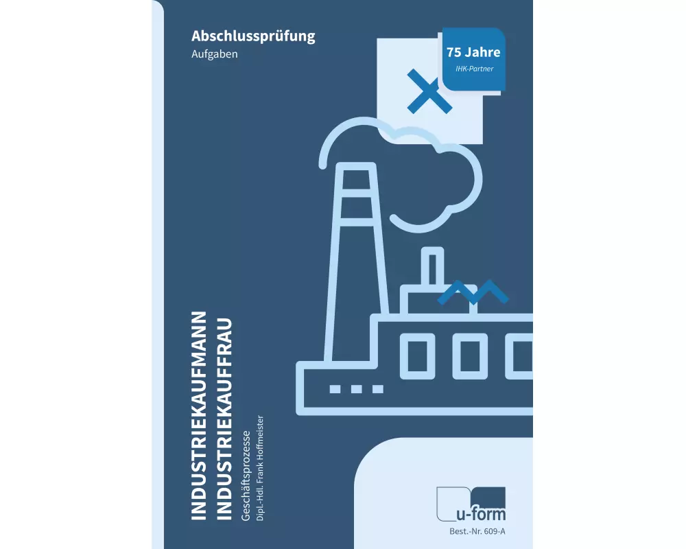 Industriekauffrau / Industriekaufmann. Prüfungstrainer Abschlussprüfung Geschäftsprozesse