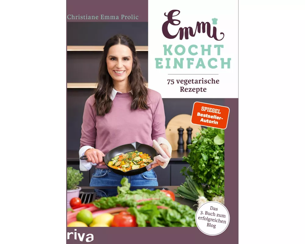 Emmi kocht einfach: 75 vegetarische Rezepte