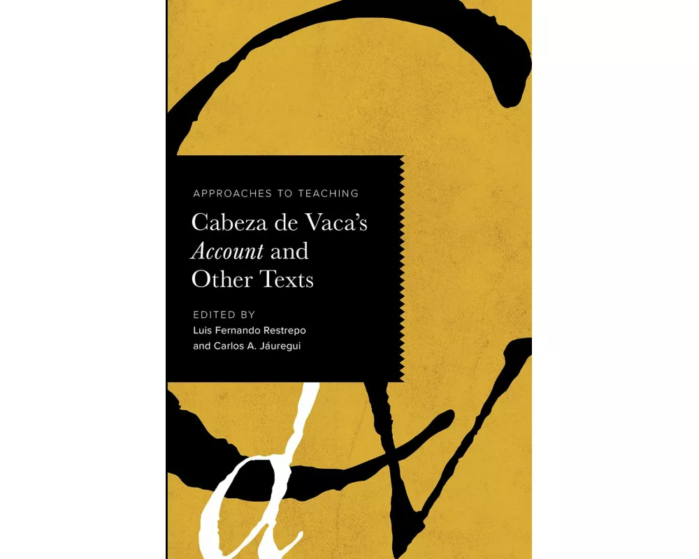 Approaches to Teaching Cabeza de Vaca's Account and Other Texts
