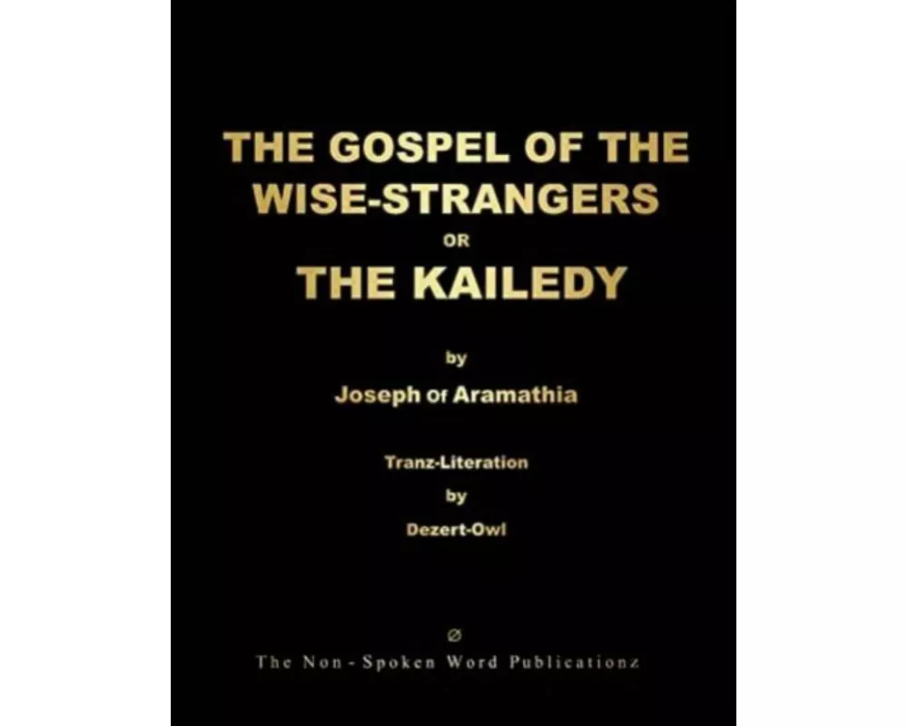 THE GOSPEL OF THE WISE-STRANGERS OR THE KAILEDY [Black & White Format]