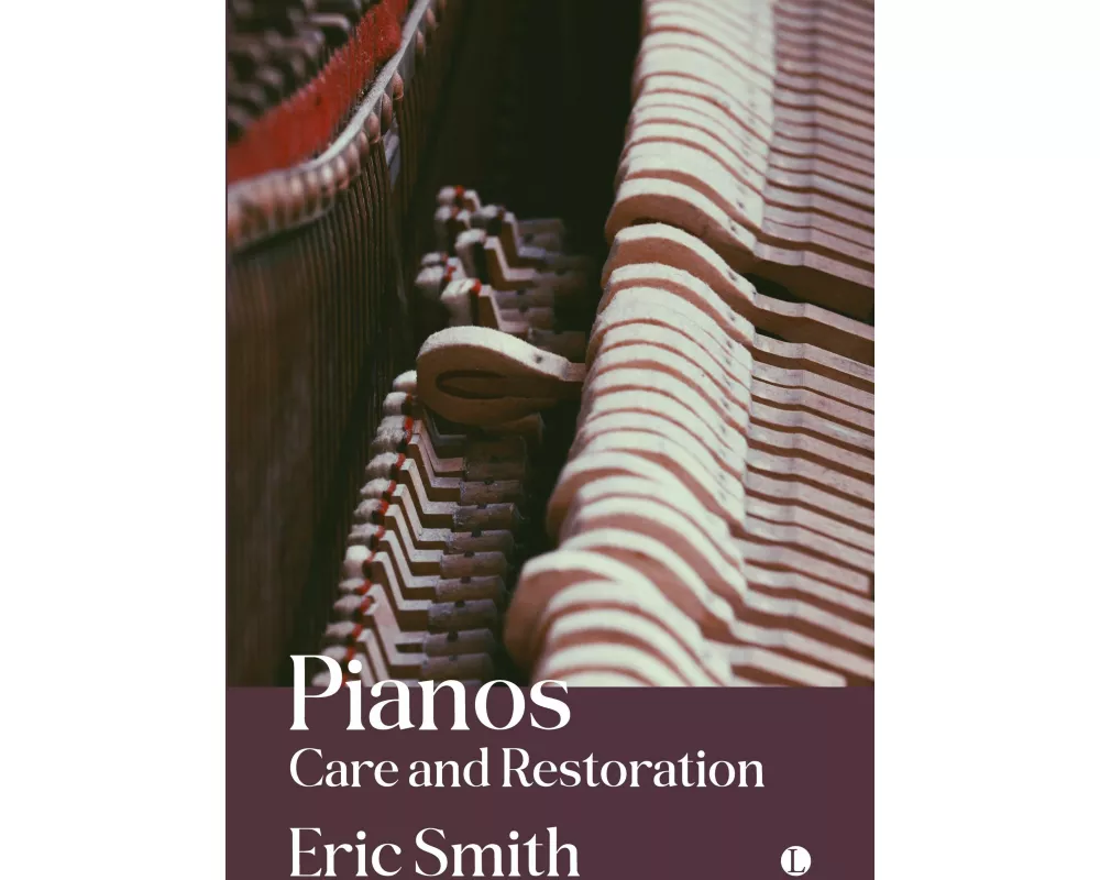Pianos: Care and Restoration