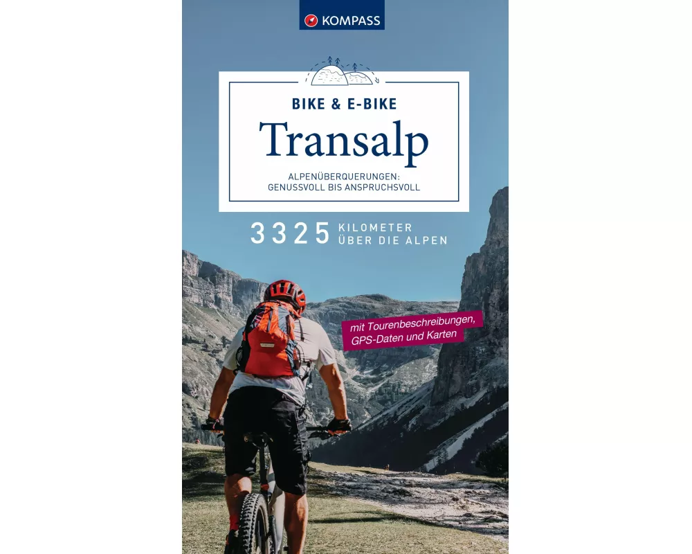 KOMPASS Transalp Bike & E-Bike – Alpenüberquerungen: Genussvoll bis anspruchsvoll
