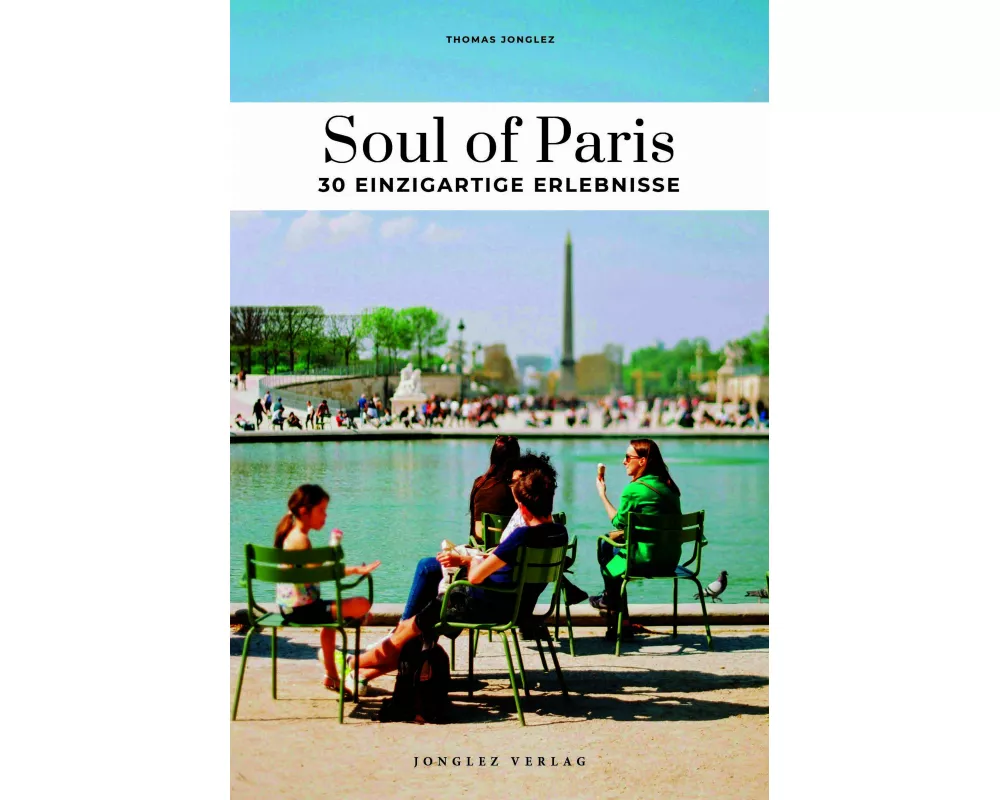 Soul of Paris 30 einzigartige Erlebnisse