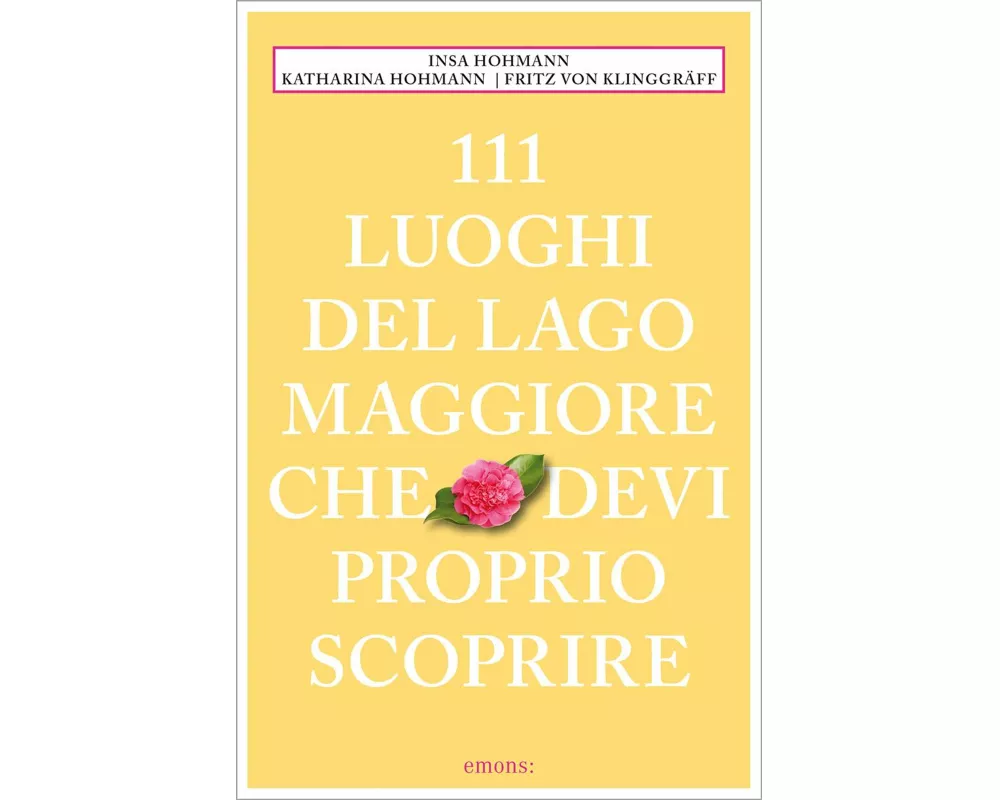 111 Luoghi del Lago Maggiore che devi proprio scoprire