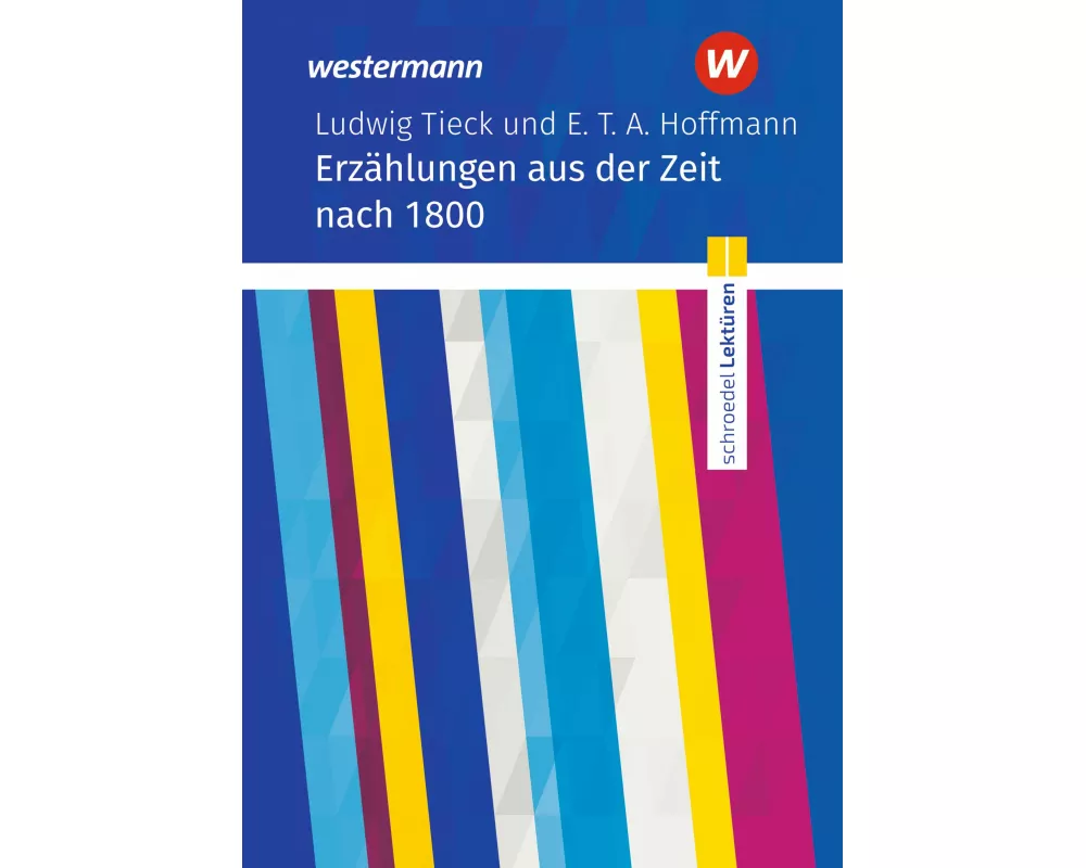 Ludwig Tieck und E. T. A. Hoffmann: Erzählungen. Schroedel Lektüren