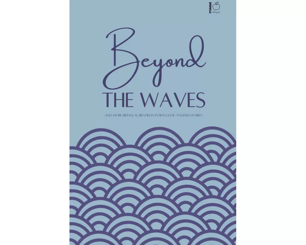 Beyond the Waves And More Bilingual Brazilian Portuguese-English Stories