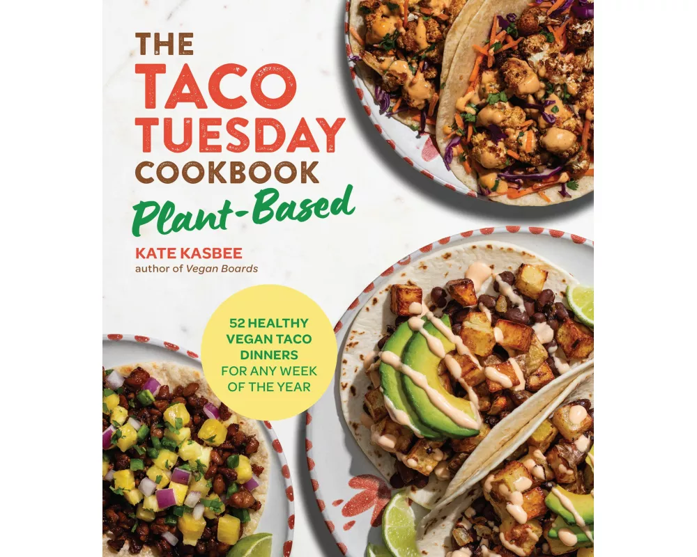 The Taco Tuesday Cookbook: Plant-Based