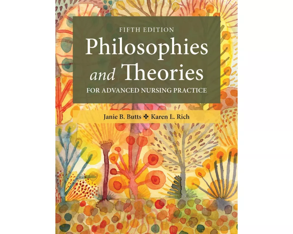 Philosophies and Theories for Advanced Nursing Practice