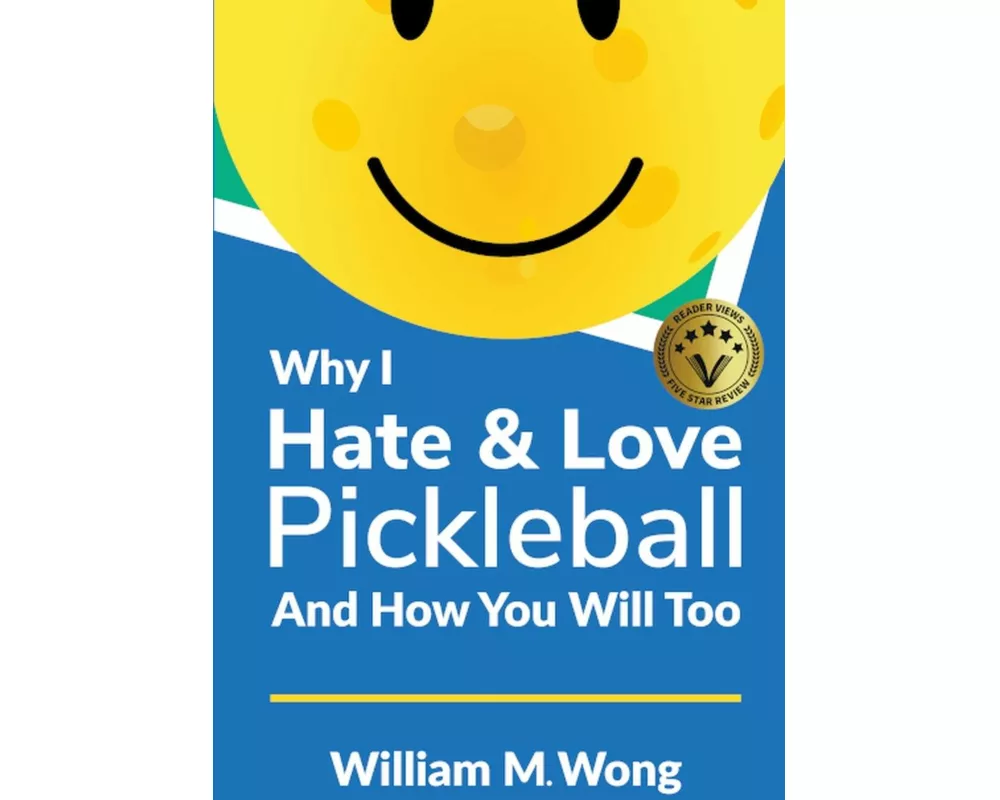 Why I Hate & Love Pickleball And How You Will Too