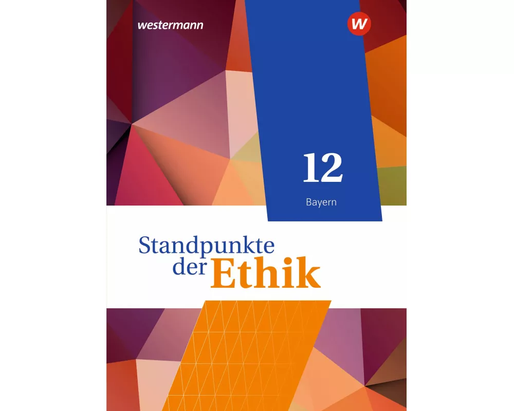 Standpunkte der Ethik 12. Schulbuch. Ausgabe Bayern