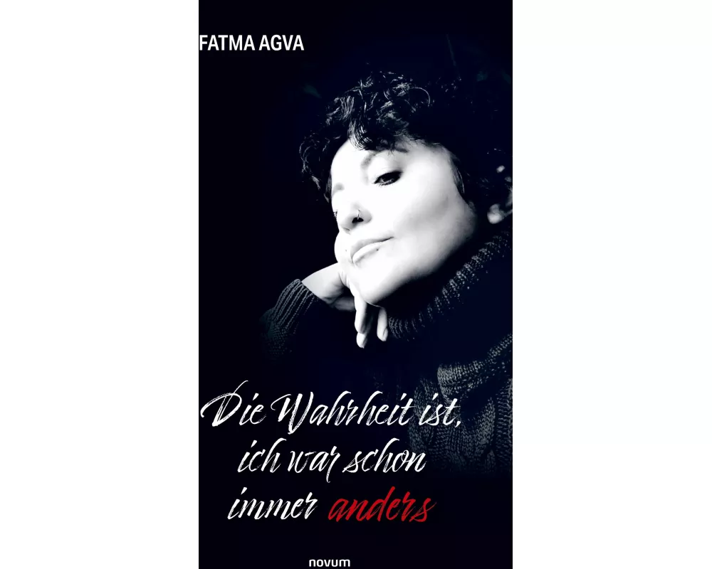 Die Wahrheit ist, ich war schon immer anders