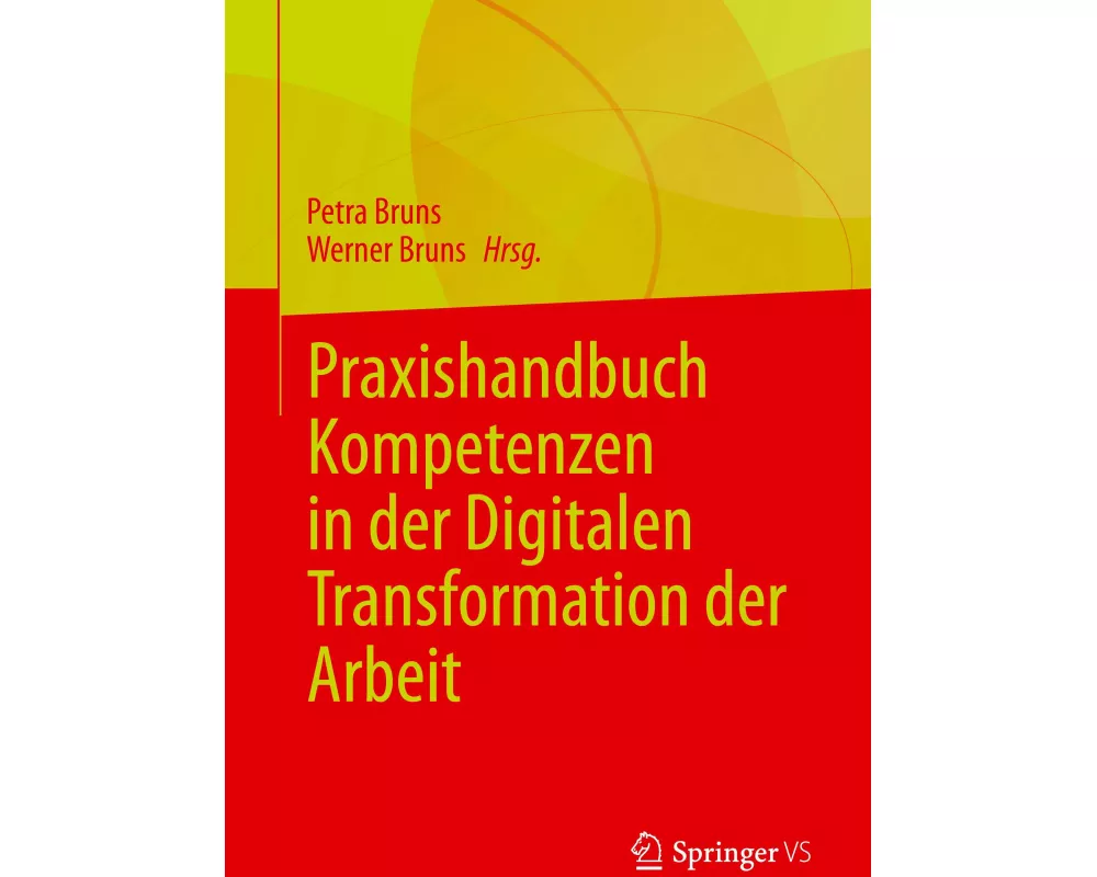 Praxishandbuch Kompetenzen in der Digitalen Transformation der Arbeit