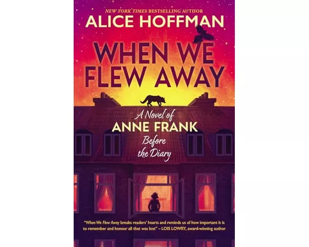 When We Flew Away: A Novel of Anne Frank, Before the Diary