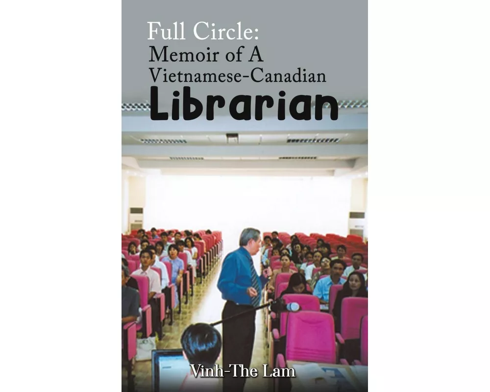 Full Circle: Memoir of A Vietnamese-Canadian Librarian