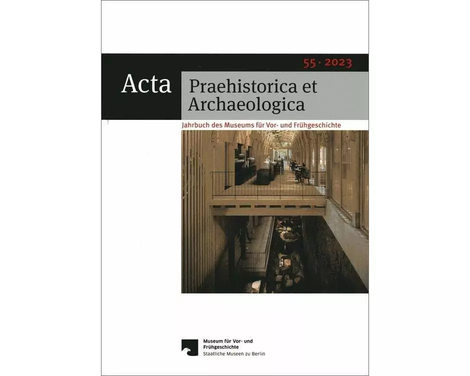 Acta Praehistorica et Archaeologica / Acta Praehistorica et Archaeologica 55, 2023