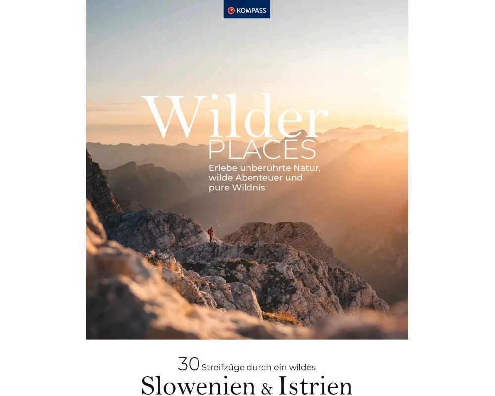 Wilder Places - 30 Streifzüge durch ein wildes Slowenien & Istrien