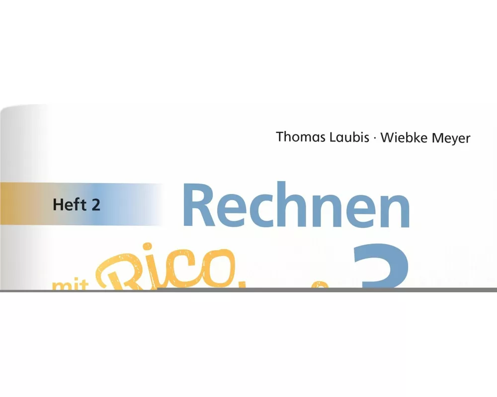 Rechnen mit Rico Schnabel Klasse 3, Heft 2 - Selbstständig das Multiplizieren und Dividieren trainieren