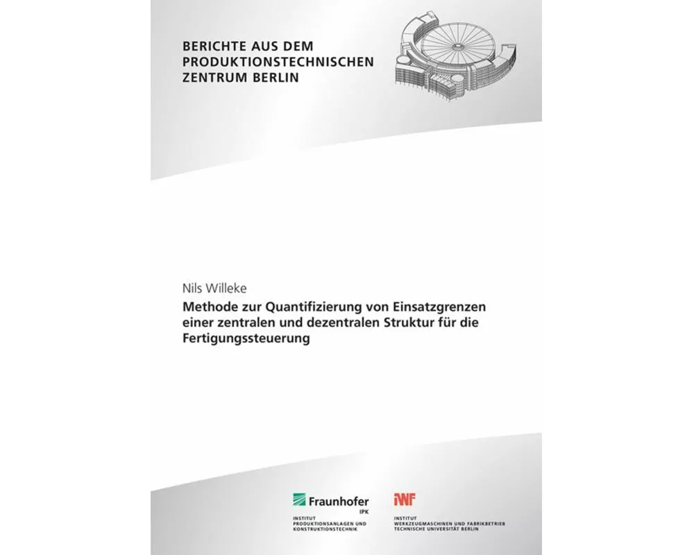 Methode zur Quantifizierung von Einsatzgrenzen einer zentralen und dezentralen Struktur für die Fertigungssteuerung