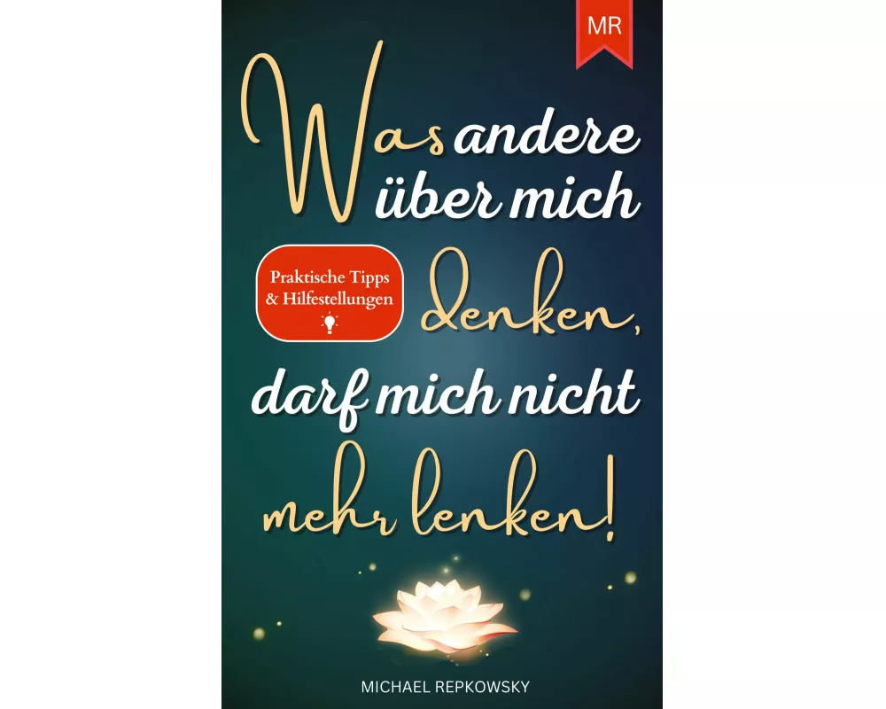 Was andere über mich denken, darf mich nicht mehr lenken!