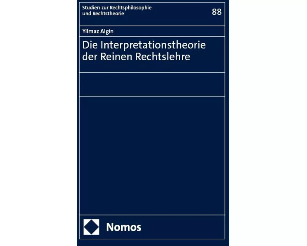 Die Interpretationstheorie der Reinen Rechtslehre