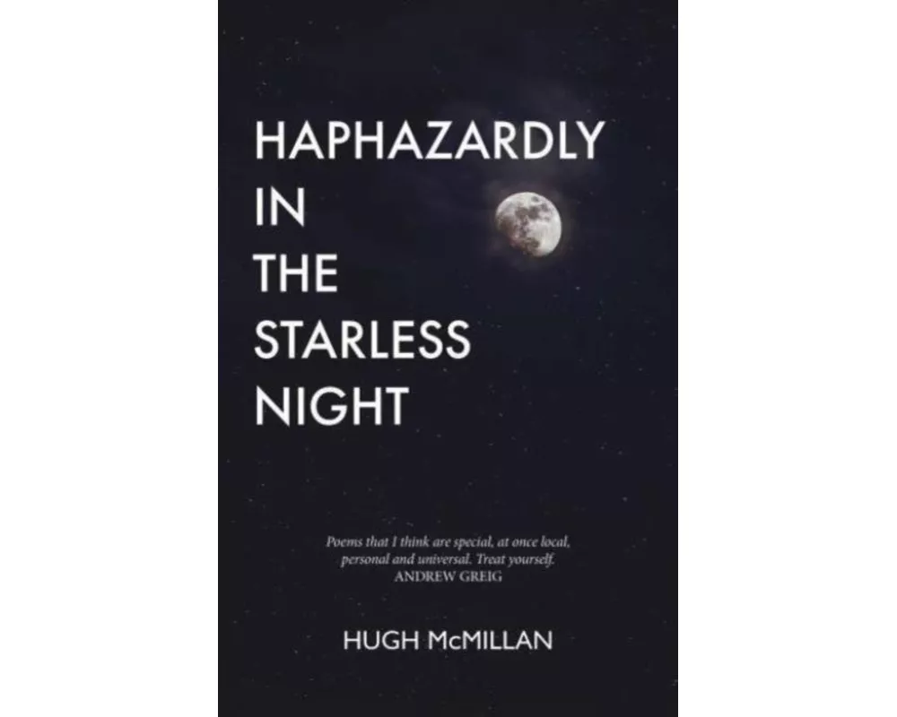 Haphazardly in the Starless Night