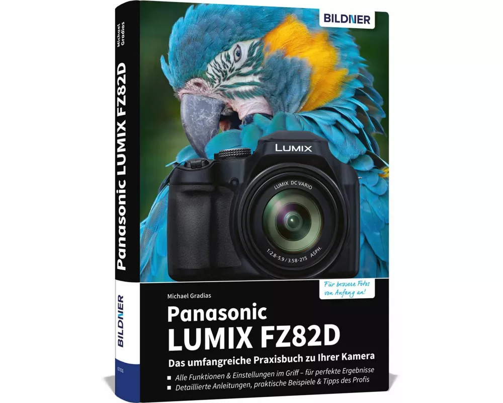 Panasonic LUMIX FZ82D - Das umfangreiche Praxisbuch zu Ihrer Kamera
