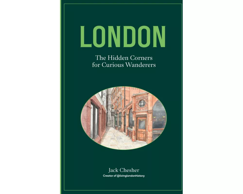 London: The Hidden Corners For Curious Wanderers