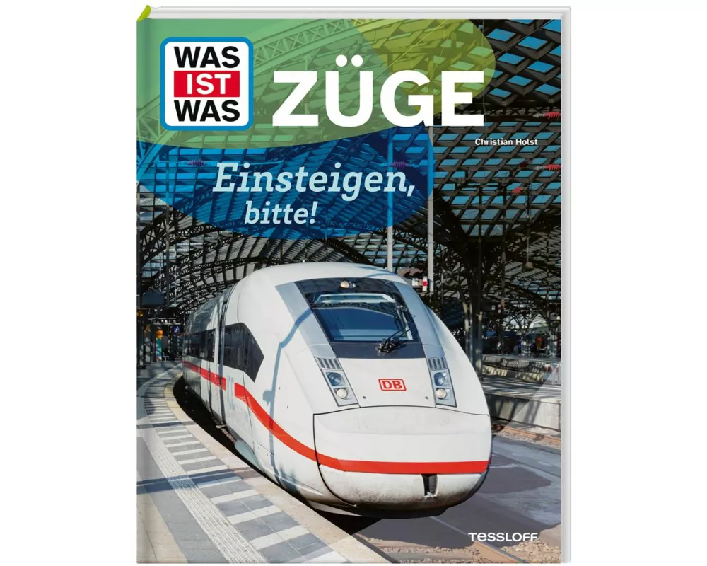 WAS IST WAS Züge. Einsteigen, bitte!