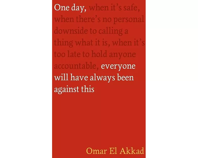 One Day, Everyone Will Have Always Been Against This