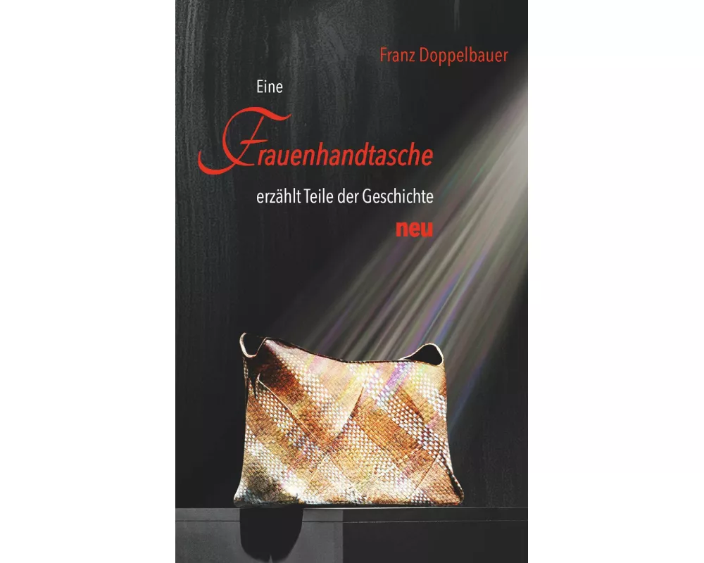Eine FRAUENHANDTASCHE erzählt Teile der Geschichte NEU