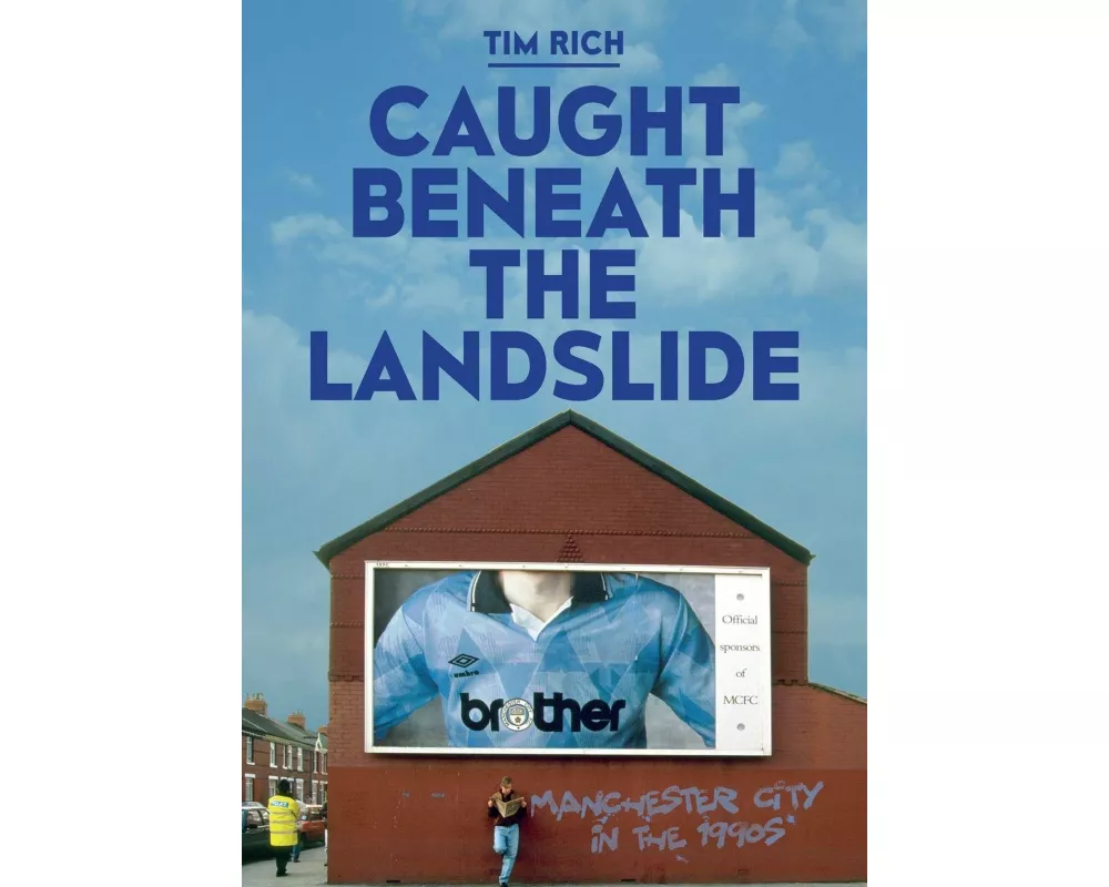 Caught Beneath the Landslide: Manchester City in the 1990s