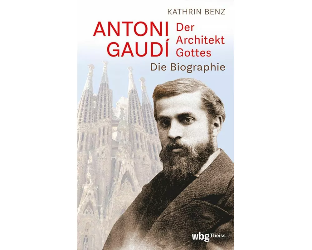 Antoni Gaudí – Der Architekt Gottes