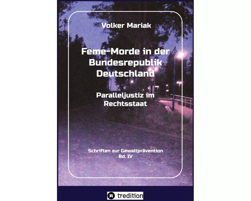 Feme-Morde in der Bundesrepublik Deutschland - Parallel-Justiz im Rechtsstaat