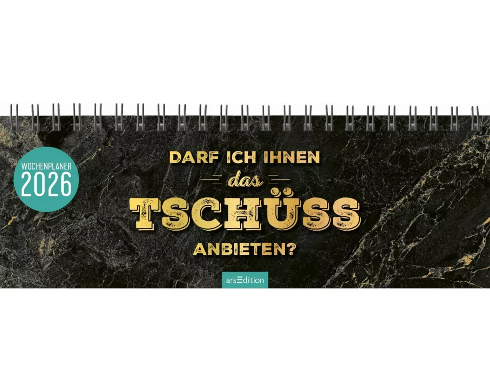 Tischkalender Darf ich Ihnen das Tschüss anbieten? 2026