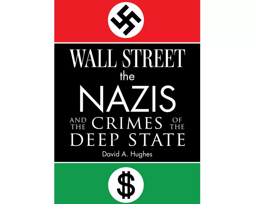 Wall Street, the Nazis, and the Crimes of the Deep State