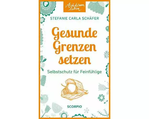 Achtsam leben: Gesunde Grenzen setzen