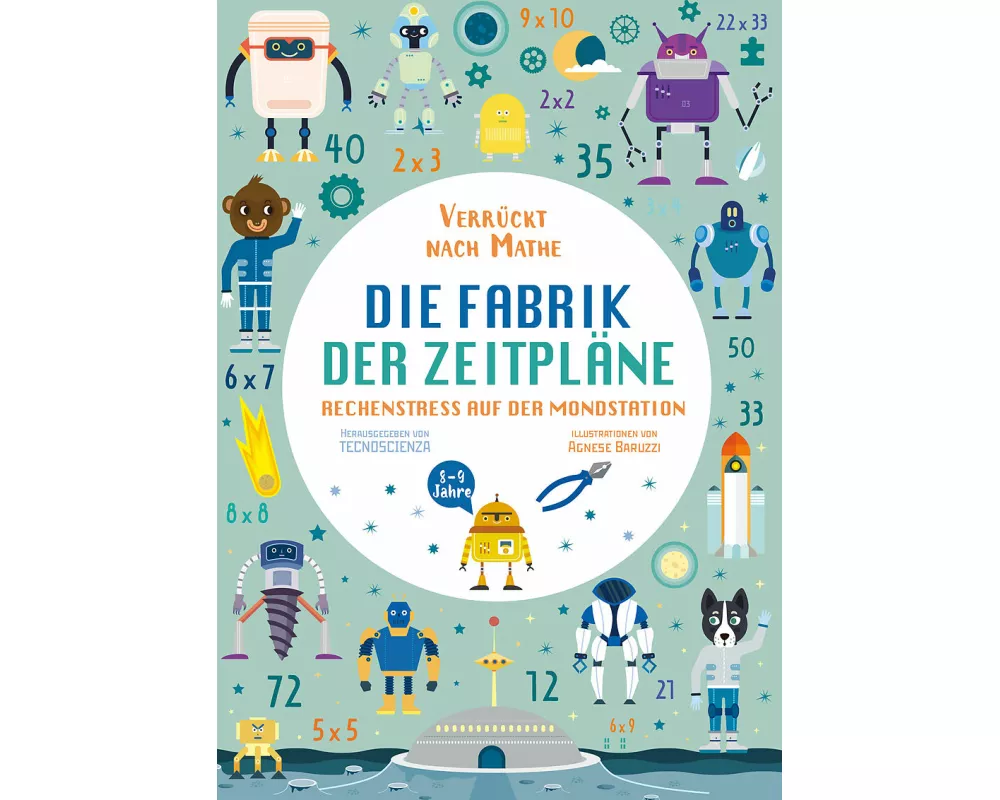 Die Fabrik der Zeitpläne. Rechenstress auf der Mondstation (Verrückt nach Mathe)