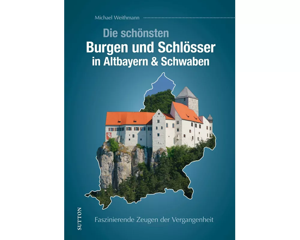 Die schnsten Burgen und Schlsser in Altbayern & Schwaben