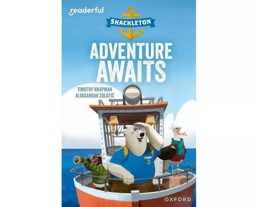 Readerful Independent Library: Oxford Reading Level 8: Shackleton · Adventure Awaits