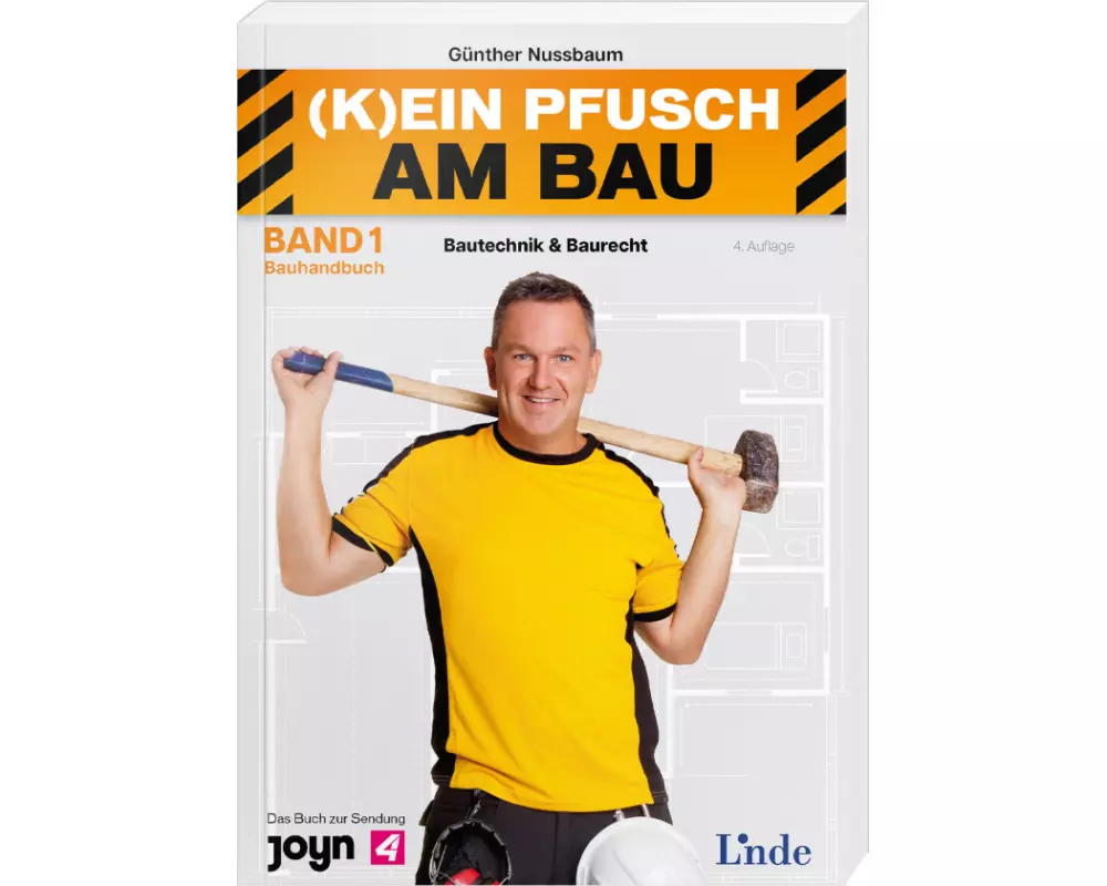 (K)ein Pfusch am Bau. Bauhandbuch Band 1: Bautechnik & Baurecht (Ausgabe Österreich)